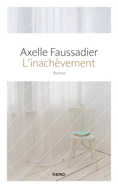 L'inachèvement - Axelle Faussadier - Kero