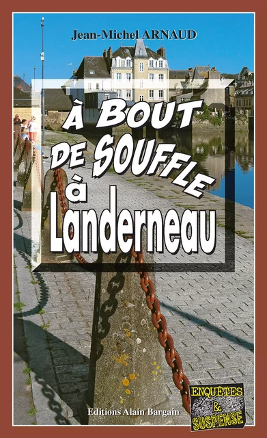 À bout de souffle à Landerneau - Jean-Michel Arnaud - Éditions Alain Bargain