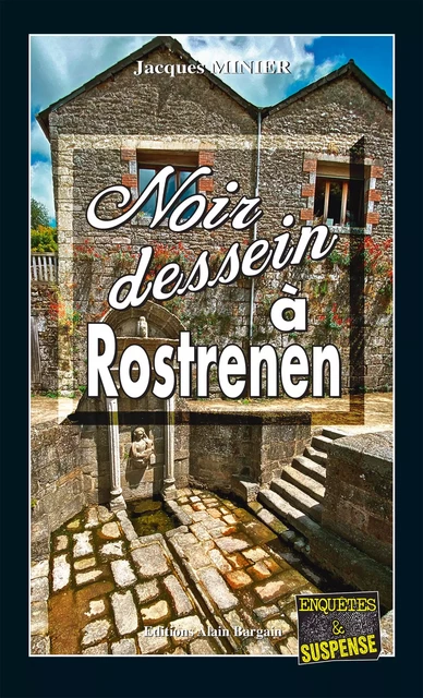 Noir dessein à Rostrenen - Jacques Minier - Éditions Alain Bargain