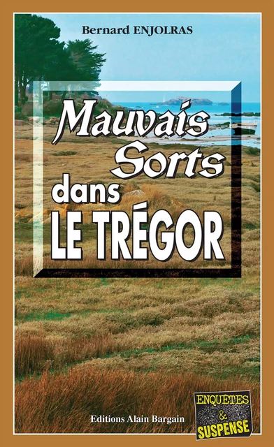 Mauvais sorts dans le Trégor - Bernard Enjolras - Éditions Alain Bargain