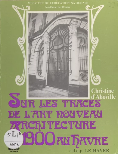 Sur les traces de l'Art nouveau - Christine d'Aboville - FeniXX réédition numérique