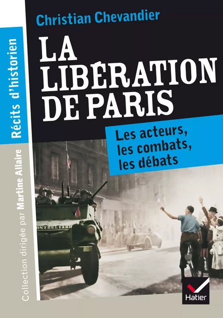 Récits d'historien, La libération de Paris - Christian Chevandier - Hatier