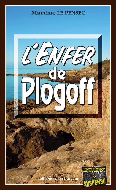 L'Enfer de Plogoff - Martine Le Pensec - Éditions Alain Bargain