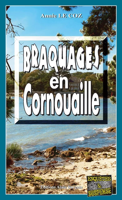 Braquages en Cornouaille - Annie Le Coz - Éditions Alain Bargain