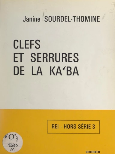 Clefs et serrures de la Kaʿba - Janine Sourdel-Thomine - FeniXX réédition numérique