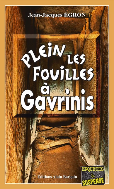 Plein les fouilles à Gavrinis - Jean-Jacques Égron - Éditions Alain Bargain