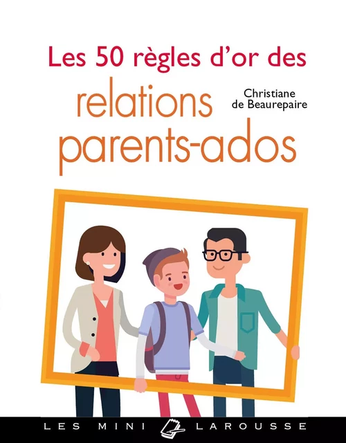 Les 50 règles d'or des relations parents-ados - Christiane de Beaurepaire - Larousse