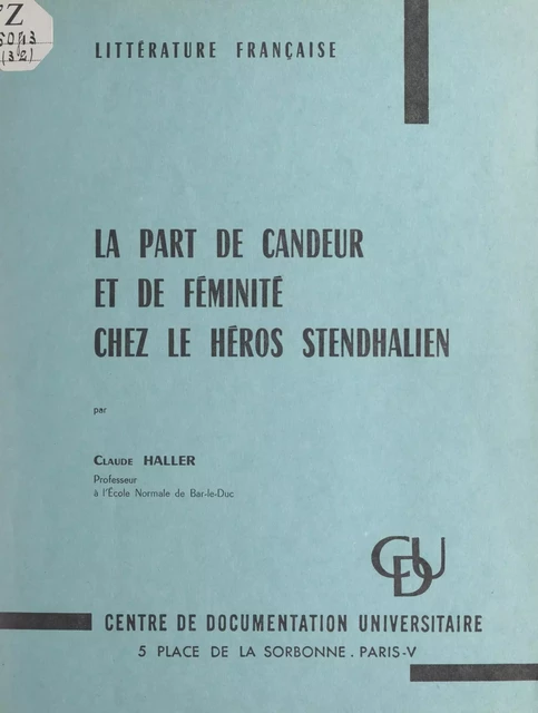 La part de candeur et de féminité chez le héros stendhalien - Claude Haller - FeniXX réédition numérique