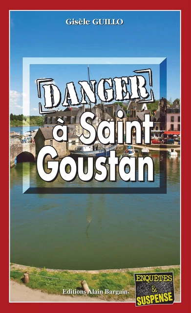 Danger à Saint-Goustan - Gisèle Guillo - Éditions Alain Bargain