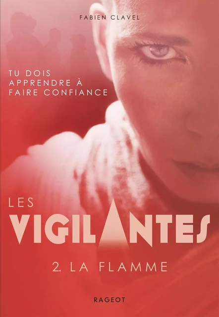 Les vigilantes - La flamme - Fabien Clavel - Rageot Editeur