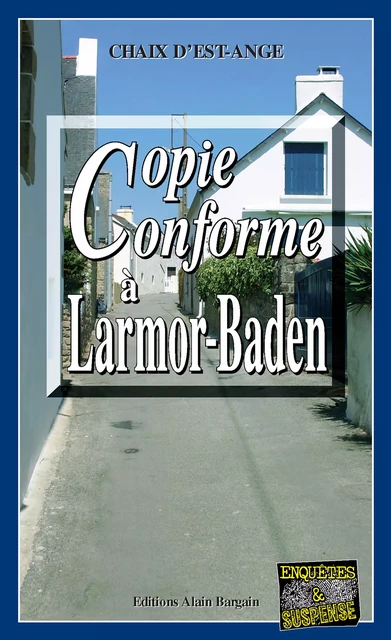 Copie conforme à Larmor-Baden - Chaix d’Est-Ange - Éditions Alain Bargain