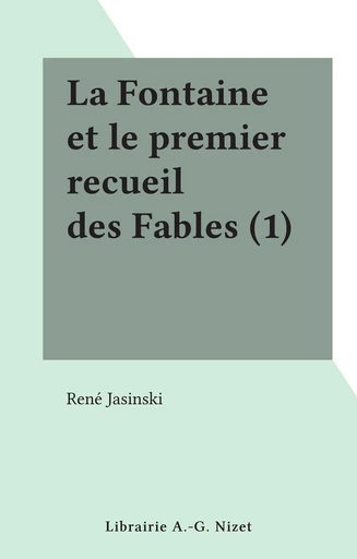 La Fontaine et le premier recueil des Fables (1) - René Jasinski - FeniXX réédition numérique