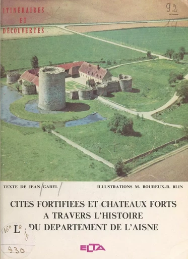 Cités fortifiées et châteaux forts à travers l'histoire du département de l'Aisne - Jean Garel - FeniXX réédition numérique