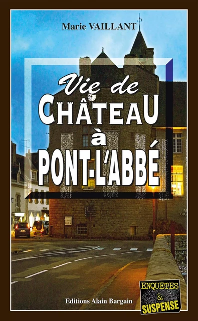 Vie de château à Pont-l'Abbé - Marie Vaillant - Éditions Alain Bargain