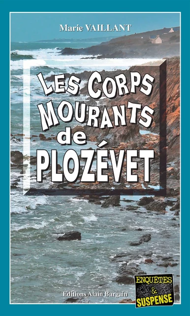 Les Corps mourants de Plozévet - Marie Vaillant - Éditions Alain Bargain