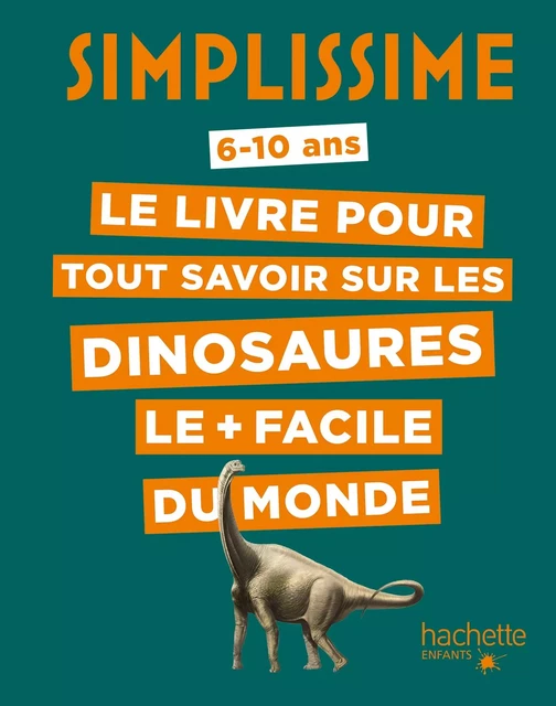 Simplissime - Le livre pour tout savoir sur les dinosaures le + facile du monde - Eric Mathivet - Hachette Enfants