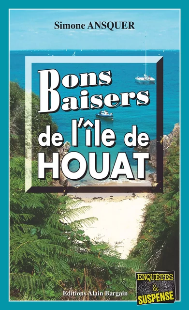 Bons Baisers de l'Ile de Houat - Simone Ansquer - Éditions Alain Bargain