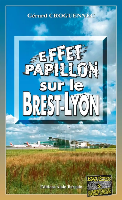 Effet papillon sur le Brest-Lyon - Gérard Croguennec - Éditions Alain Bargain