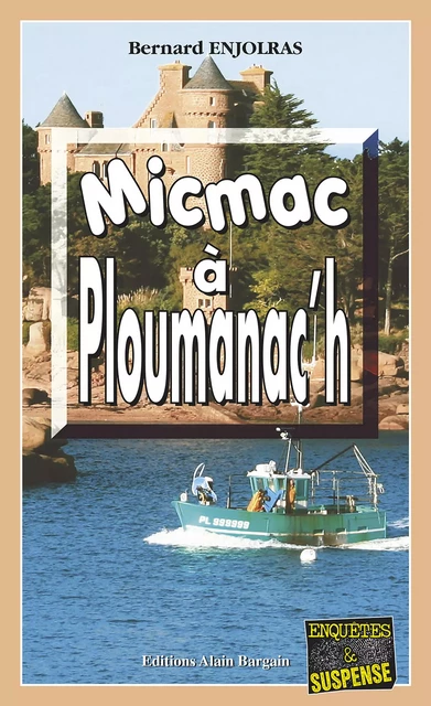 Micmac à Ploumanac'h - Bernard Enjolras - Éditions Alain Bargain