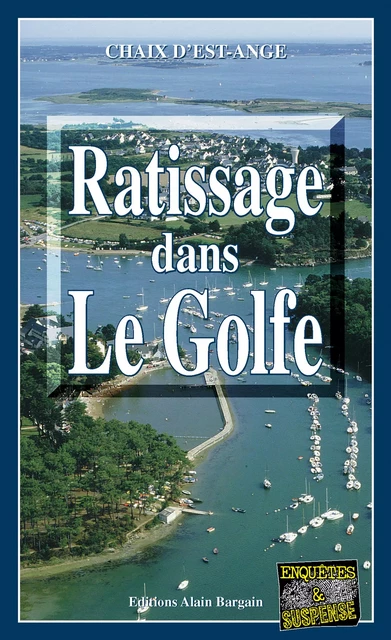 Ratissage dans le Golfe - Chaix d’Est-Ange - Éditions Alain Bargain