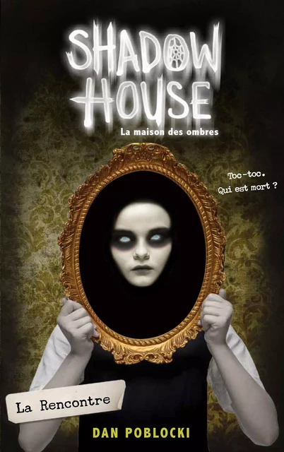 Shadow House - La Maison des ombres - Tome 1 - La Rencontre - Dan Poblocki - Hachette Romans