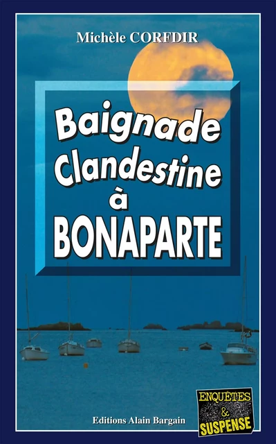 Baignade clandestine à Bonaparte - Michèle Corfdir - Éditions Alain Bargain