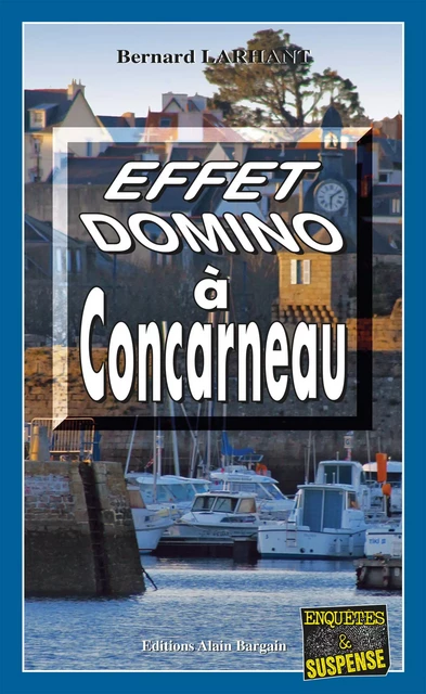 Effet domino à Concarneau - Bernard Larhant - Éditions Alain Bargain