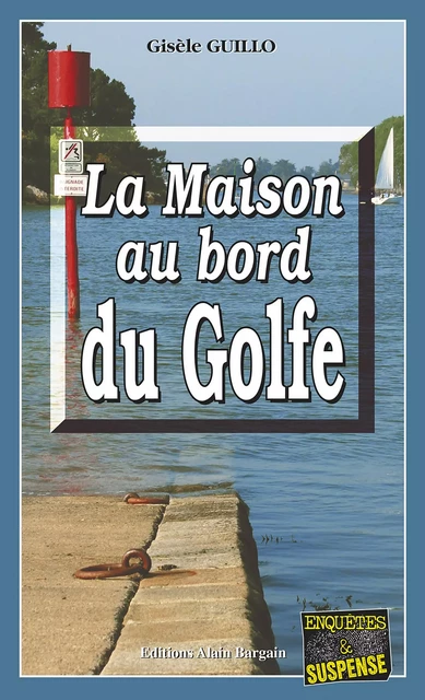 La maison au bord du Golfe - Gisèle Guillo - Éditions Alain Bargain