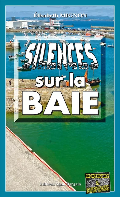 Silences sur la baie - Elisabeth Mignon - Éditions Alain Bargain