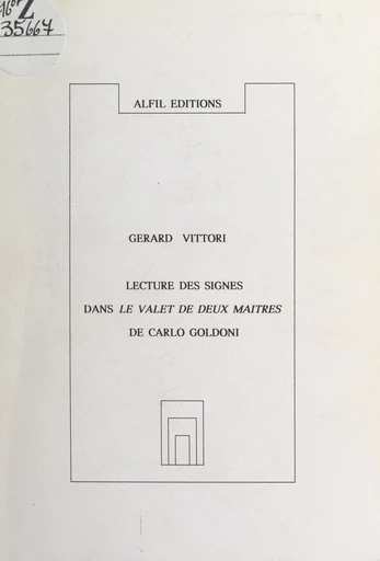 Lecture des signes dans "Le valet de deux maîtres", de Carlo Goldoni - Gérard Vittori - FeniXX réédition numérique