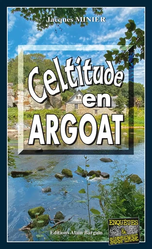 Celtitudes en Argoat - Jacques Minier - Éditions Alain Bargain