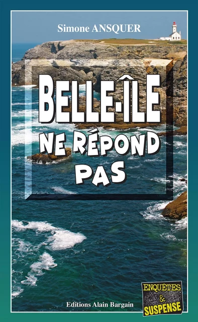 Belle-Île ne répond pas - Simone Ansquer - Éditions Alain Bargain