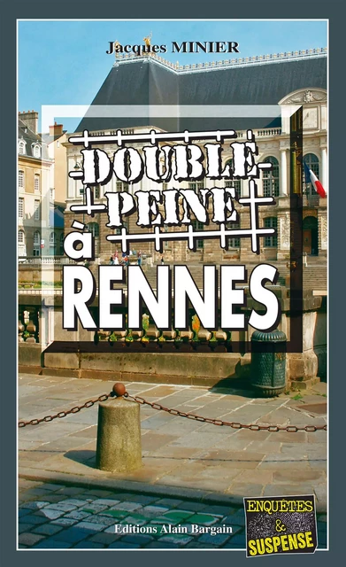 Double peine à Rennes - Jacques Minier - Éditions Alain Bargain