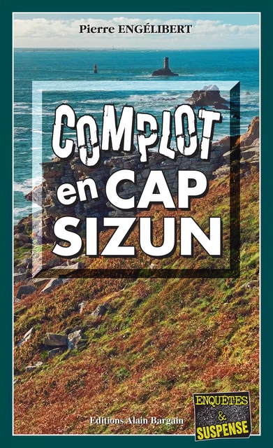 Complot en Cap-Sizun - Pierre Engélibert - Éditions Alain Bargain