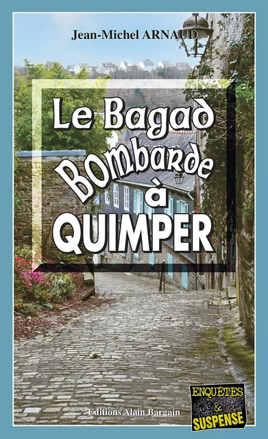 Le Bagad bombarde à Quimper - Jean-Michel Arnaud - Éditions Alain Bargain