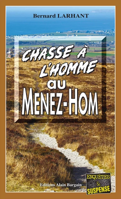 Chasse à l’homme au Ménez-Hom - Bernard Larhant - Éditions Alain Bargain