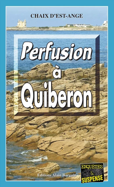 Perfusion à Quiberon - Chaix d’Est-Ange - Éditions Alain Bargain