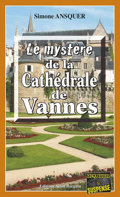 Le mystère de la Cathédrale de Vannes - Simone Ansquer - Éditions Alain Bargain