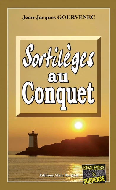 Sortilèges au Conquet - Jean-Jacques Gourvenec - Éditions Alain Bargain