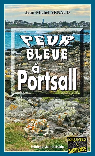 Peur bleue à Portsall - Jean-Michel Arnaud - Éditions Alain Bargain