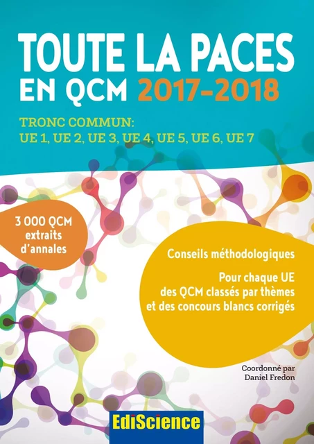 Toute la PACES en QCM 2017-2018 - 3e éd. - Daniel Fredon, Laurence Sebellin, Jean-Charles Tassan, François Birembaux, Magali Décombe Vasset, Alexandre Fradagrada, Gilles Furelaud, Arnaud Géa, Maxime Lacroix, Michel Métrot, Nabil Otmani - Ediscience