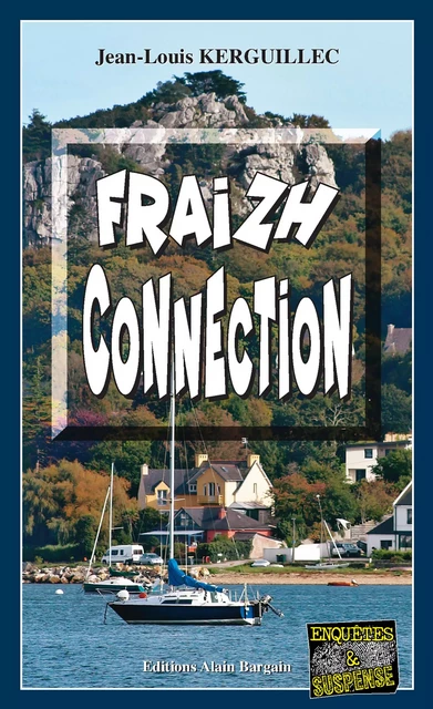 Fraizh connection - Jean-Louis Kerguillec - Éditions Alain Bargain