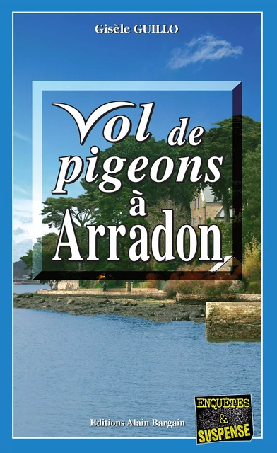 Vol de pigeons à Arradon - Gisèle Guillo - Éditions Alain Bargain