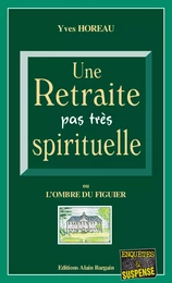 Une Retraite pas très spirituelle