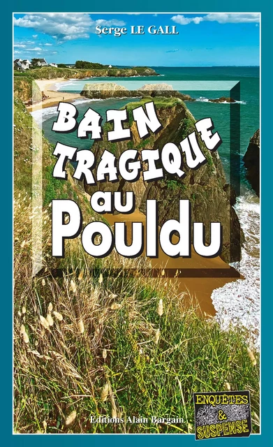 Bain tragique au Pouldu - Serge le Gall - Éditions Alain Bargain