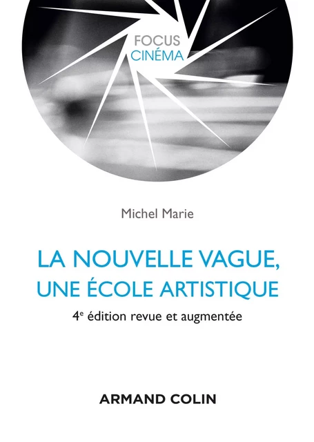 La nouvelle vague, une école artistique - 4e éd. - Michel Marie - Armand Colin