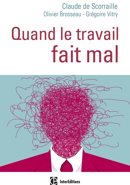 Quand le travail fait mal - Claude de Scorraille, Olivier Brosseau, Grégoire Vitry - InterEditions