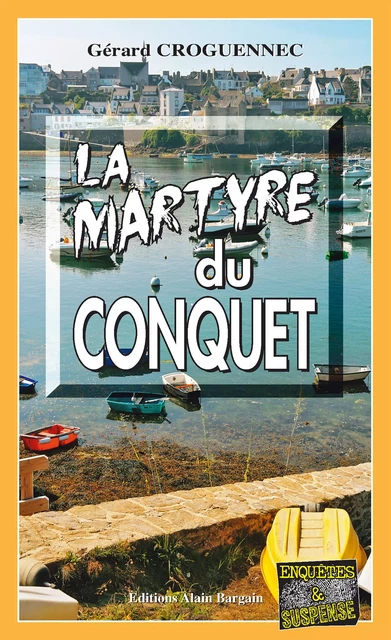 La martyre du Conquet - Gérard Croguennec - Éditions Alain Bargain