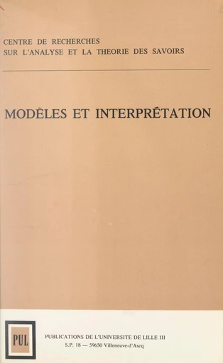 Modèles et interprétation - Lucien Bescond, Serge Chouchourine,  Centre de recherches sur l'analyse et la théorie des savoirs - FeniXX réédition numérique