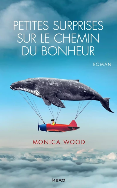 Petites surprises sur le chemin du bonheur - Monica Wood - Kero